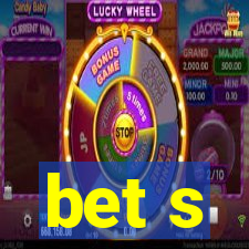 bet s